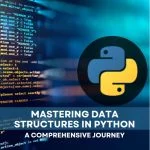 Mastering Data Structures in Python: A Comprehensive Journey