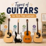 Types of Guitars Explained for First Time Learners